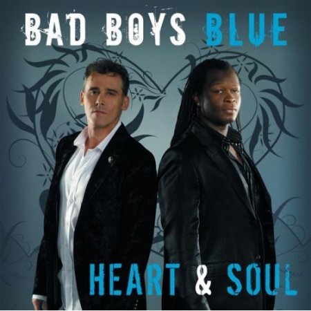 «Bad Boys Blue» - «Heart & Soul»
